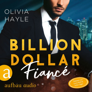 Olivia Hayle: Billion Dollar Fiancé - Seattle Billionaires, Band 4 (Ungekürzt)