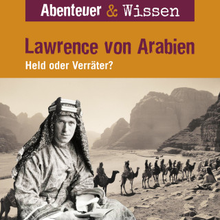 Robert Steudtner: Abenteuer & Wissen, Lawrence von Arabien - Held oder Verräter?