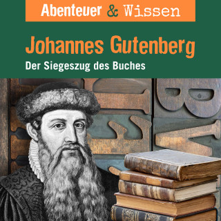 Ulrike Beck: Abenteuer & Wissen, Johannes Gutenberg - Der Siegeszug des Buches