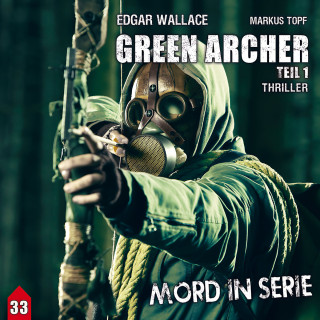 Markus Topf, Timo Reuber: Mord in Serie, Folge 33: Green Archer 1