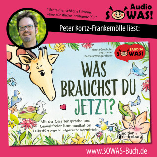 Hanna Grubhofer, Sigrun Eder, Barbara Weingartshofer: Was brauchst du jetzt? Mit der Giraffensprache und Gewaltfreier Kommunikation Selbstfürsorge kindgerecht vermitteln (Ungekürzt)