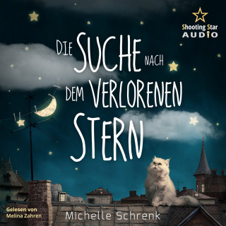 Michelle Schrenk: Die Suche nach dem verlorenen Stern, Michelle Schrenk (ungekürzt)