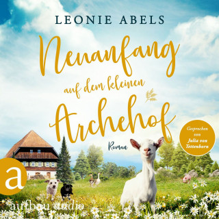 Leonie Abels: Neuanfang auf dem kleinen Archehof - Der Archehof zum Glück, Band 2 (Ungekürzt)