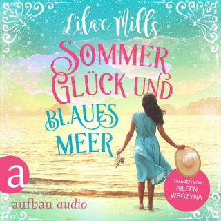 Lilac Mills: Sommer, Glück und blaues Meer (Ungekürzt)