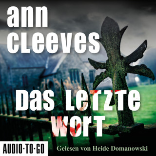 Ann Cleeves: Das letzte Wort - Vera Stanhope ermittelt, Band 4 (ungekürzt)