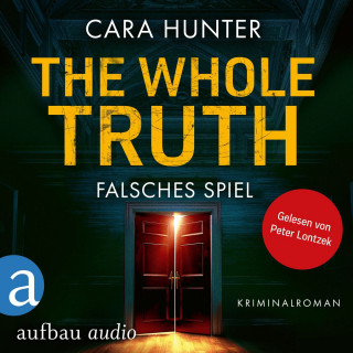 Cara Hunter: The Whole Truth - Falsches Spiel - Detective Inspector Fawley ermittelt, Band 5 (Ungekürzt)