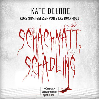 Kate Delore: Schachmatt, Schädling - Kurzkrimi (ungekürzt)