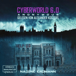Nadine Erdmann: Anonymous - CyberWorld, Band 6 (ungekürzt)