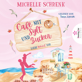 Michelle Schrenk: Liebe kommt vor - Café mit Sylt und Zucker, Band 3 (ungekürzt)