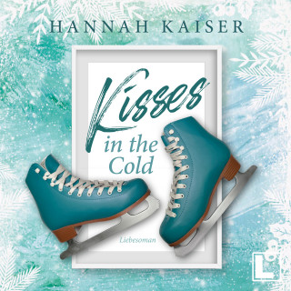 Hannah Kaiser: Kisses in the cold (ungekürzt)