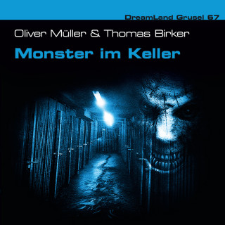 Oliver Müller, Thomas Birker: Dreamland Grusel, Folge 67: Monster im Keller