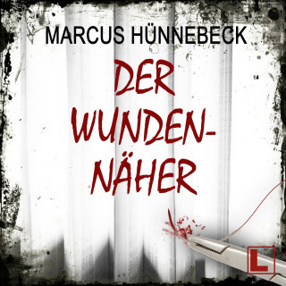 Marcus Hünnebeck: Der Wundennäher - Drosten und Sommer, Band 17 (ungekürzt)