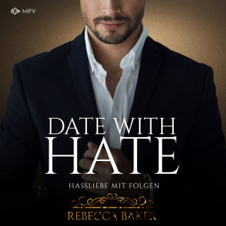 Rebecca Baker: Date with Hate: Hassliebe mit Folgen - Billionaire Romance, Buch 3 (ungekürzt)