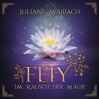 Juliane Maibach: Im Rausch der Magie - Feiy, Band 4 (Ungekürzt)