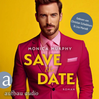 Monica Murphy: Save the Date - Die Dating Serie, Band 1 (Ungekürzt)