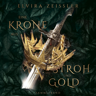 Elvira Zeißler: Eine Krone aus Stroh und Gold (ungekürzt)
