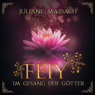 Juliane Maibach: Im Gesang der Götter - Feiy, Band 5 (Ungekürzt)