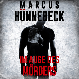 Marcus Hünnebeck: Im Auge des Mörders - Der Leibwächter, Band 1 (ungekürzt)