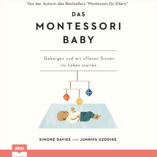 Simone Davies, Junnifa Uzodike: Das Montessori Baby - Geborgen und mit offenen Sinnen ins Leben starten (Ungekürzt)