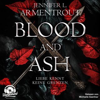 Jennifer L. Armentrout: Blood and Ash - Liebe kennt keine Grenzen, Band 1 (Ungekürzt)
