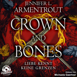 Jennifer L. Armentrout: Crown and Bones - Liebe kennt keine Grenzen, Band 3 (Ungekürzt)