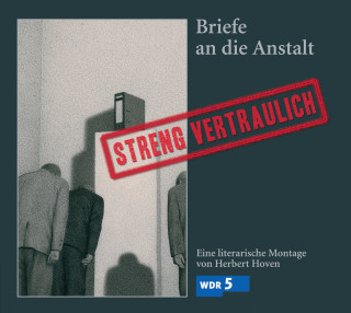 Herbert Hoven: Briefe an die Anstalt - streng vertraulich