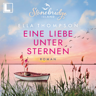 Ella Thompson: Eine Liebe unter Sternen - Stonebridge Island, Band 3 (ungekürzt)