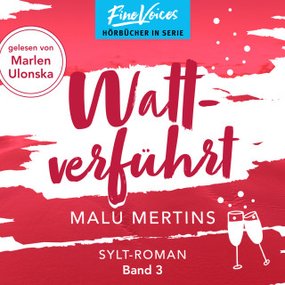 Malu Mertins: Wattverführt - Ein Sylt-Roman, Band 3 (ungekürzt)