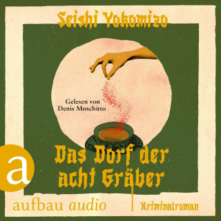 Seishi Yokomizo: Das Dorf der acht Gräber - Kosuke Kindaichi ermittelt, Band 3 (Ungekürzt)