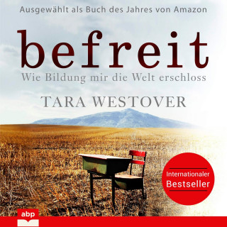 Tara Westover: Befreit - Wie Bildung mir die Welt erschloss (Ungekürzt)