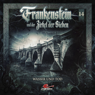 Silke Walter: Frankenstein und der Zirkel der Sieben, Folge 14: Wasser und Tod