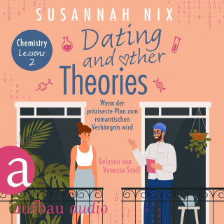 Susannah Nix: Dating and other Theories. Wenn der präziseste Plan zum romantischen Verhängnis wird - Chemistry Lessons, Band 2 (Ungekürzt)