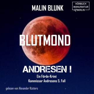 Malin Blunk: Blutmond - Andresen!, Band 5 (ungekürzt)