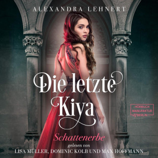 Alexandra Lehnert: Schattenerbe - Die letzte Kiya, Band 1 (ungekürzt)