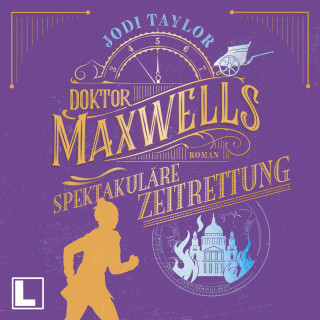 Jodi Taylor: Doktor Maxwells spektakuläre Zeitrettung - Die Chroniken von St. Mary's, Band 5 (ungekürzt)