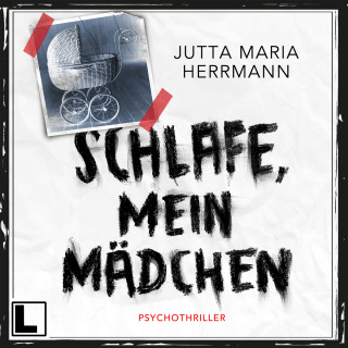 Jutta Maria Herrmann: Schlafe, mein Mädchen (ungekürzt)