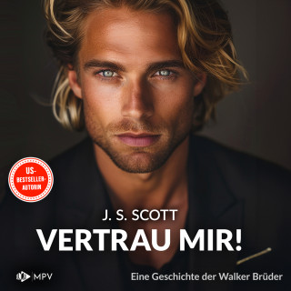 J.S. Scott: Vertrau mir! - Eine Geschichte der Walker-Brüder: Die Walker-Brüder, Band 2 (ungekürzt)
