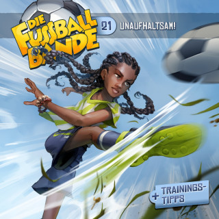 Aikaterini Maria Schlösser: Die Fussballbande, Folge 21: Unaufhaltsam!