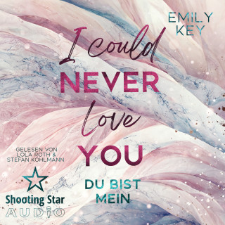 Emily Key: I Could Never Love You: Du bist mein - New York City Lawyers, Band 2 (ungekürzt)