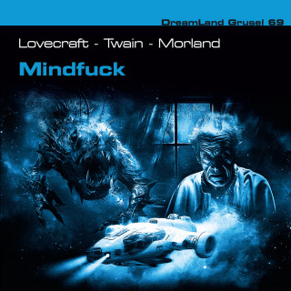 H. P. Lovecraft, Mark Twain, A. F. Morland: Dreamland Grusel, Folge 69: Mindfuck