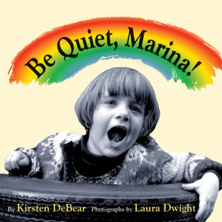 Kirsten DeBear: Be Quiet, Marina! (Unabridged)