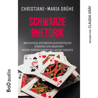 Christiane-Maria Drühe: Schwarze Rhetorik (Ungekürzt)