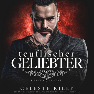 Celeste Riley: Teuflischer Geliebter - Reznek Bratva, Band 2 (ungekürzt)