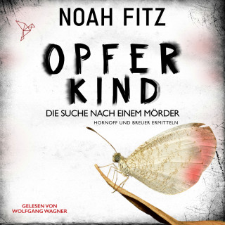 Noah Fitz: Opferkind - Johannes-Hornoff-Thriller, Band 14 (Ungekürzt)