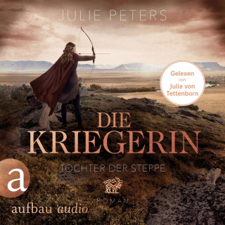 Julie Peters: Die Kriegerin - Tochter der Steppe - Kämpferische Frauen der Antike, Band 2 (Ungekürzt)
