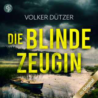 Volker Dützer: Die blinde Zeugin (Ungekürzt)