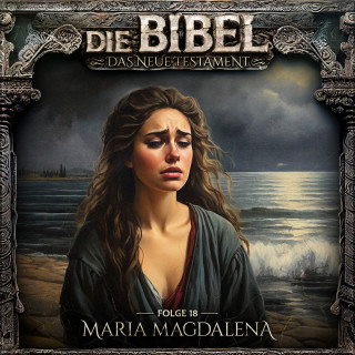 Aikaterini Maria Schlösser: Die Bibel, Neues Testament, Folge 18: Maria Magdalena
