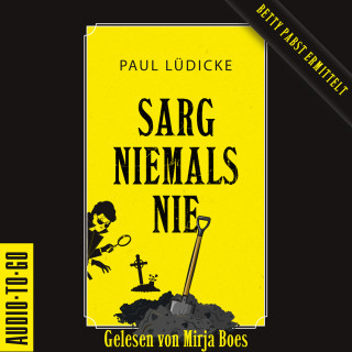 Paul Lüdicke: Sarg niemals nie - Betty-Pabst, Band 1 (ungekürzt)