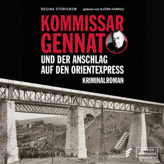 Regina Stürickow: Kommissar Gennat und der Anschlag auf den Orientexpress - Gennat-Krimi, Band 3 (ungekürzt)