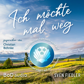 Sven Fiedler: Ich möchte mal weg - Taubblindheit hält mich nicht auf - Ein Taubblinder pilgert auf dem Jakobsweg (Ungekürzt)